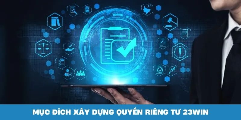 Các mục đích mà nhà cái muốn hướng đến trong chính sách riêng tư cho hội viên