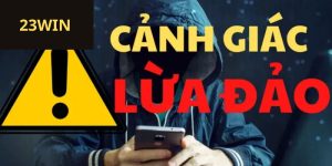 23Win lừa đảo? Nhà cái 23win có thực sự uy tín
