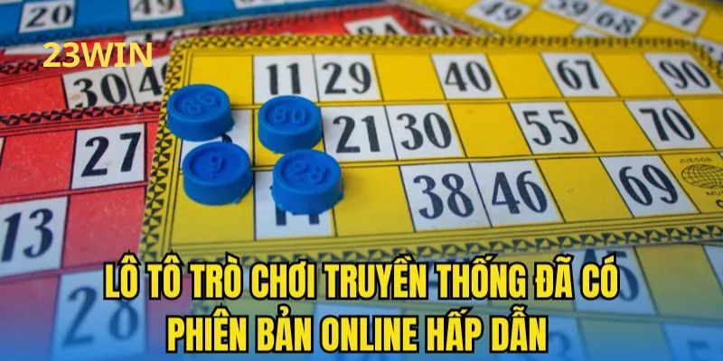 Lô tô trò chơi truyền thống đã có phiên bản online hấp dẫn