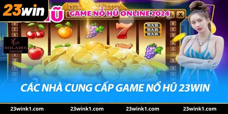 Các nhà cung cấp game nổ hũ 23win